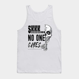 Shhh No One Cares Tank Top